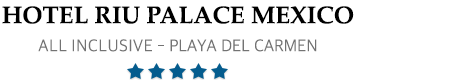 Hotel Riu Palace Mexico - All Inclusive - Playa del Carmen, Mexico